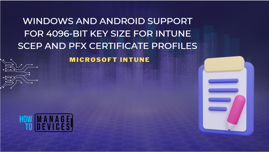 Windows and Android support for 4096-bit key Size for Intune SCEP and PFX Certificate Profiles