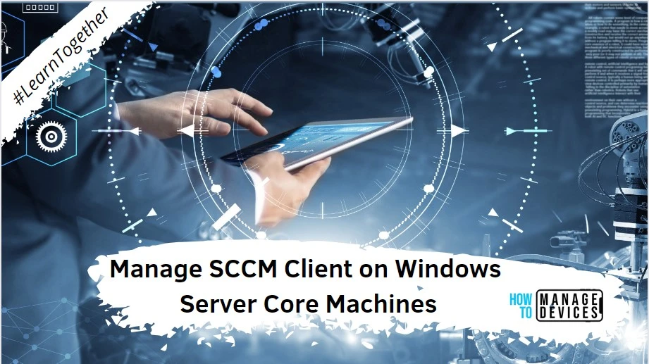 Best way to Manage SCCM Client on Windows Server Core Machines Fig. 1