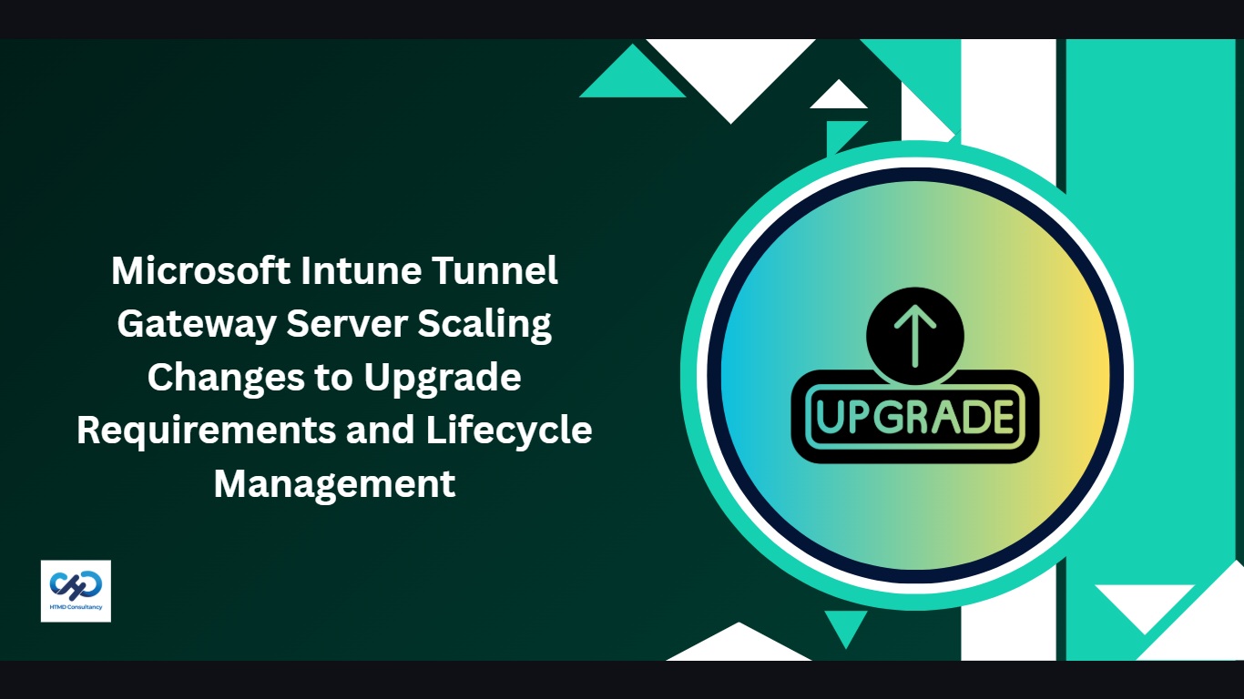 Microsoft Intune Tunnel Gateway Server Scaling Changes to Upgrade Requirements and Lifecycle Management