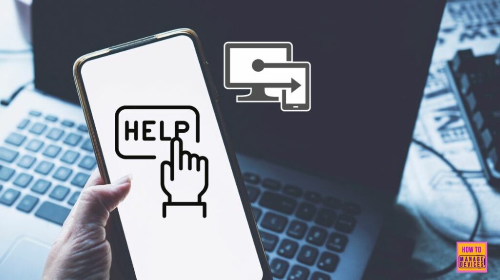 Help Device Android Devices And Intune Remote Help Walkthrough Guide HTMD Blog
