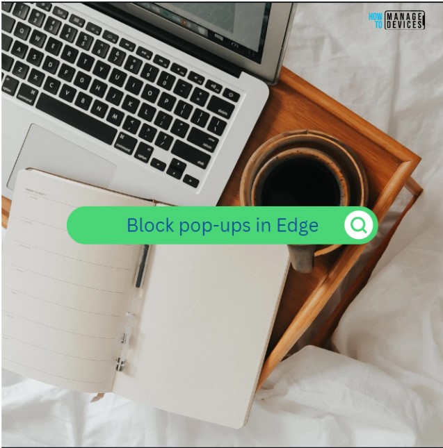Manage Pop-up Blocker with Intune Configuration Profile.Fig.1