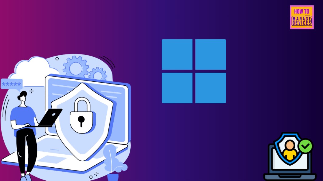 4 New Security Features of Windows 11 to Reduce Credential and Identity