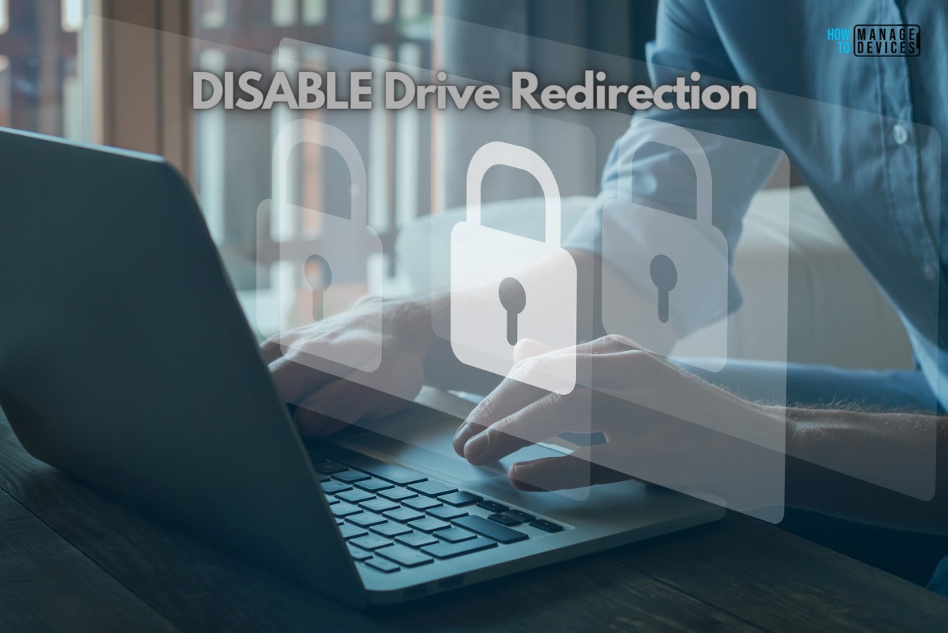 How to Easily Disable Local Drive Redirection with Intune 1 How to Easily Disable Local Drive Redirection with Intune. Fig. 1