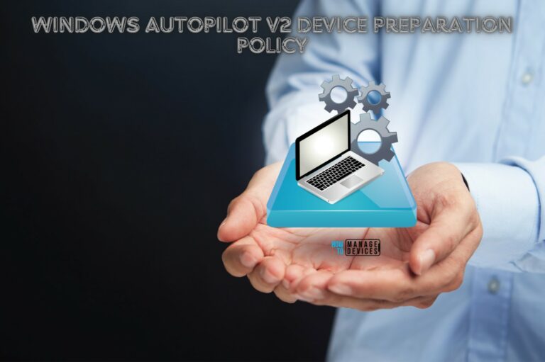 Best Guide to Configure Windows Autopilot V2 Devices Preparation Policy with Intune. Fig. 1