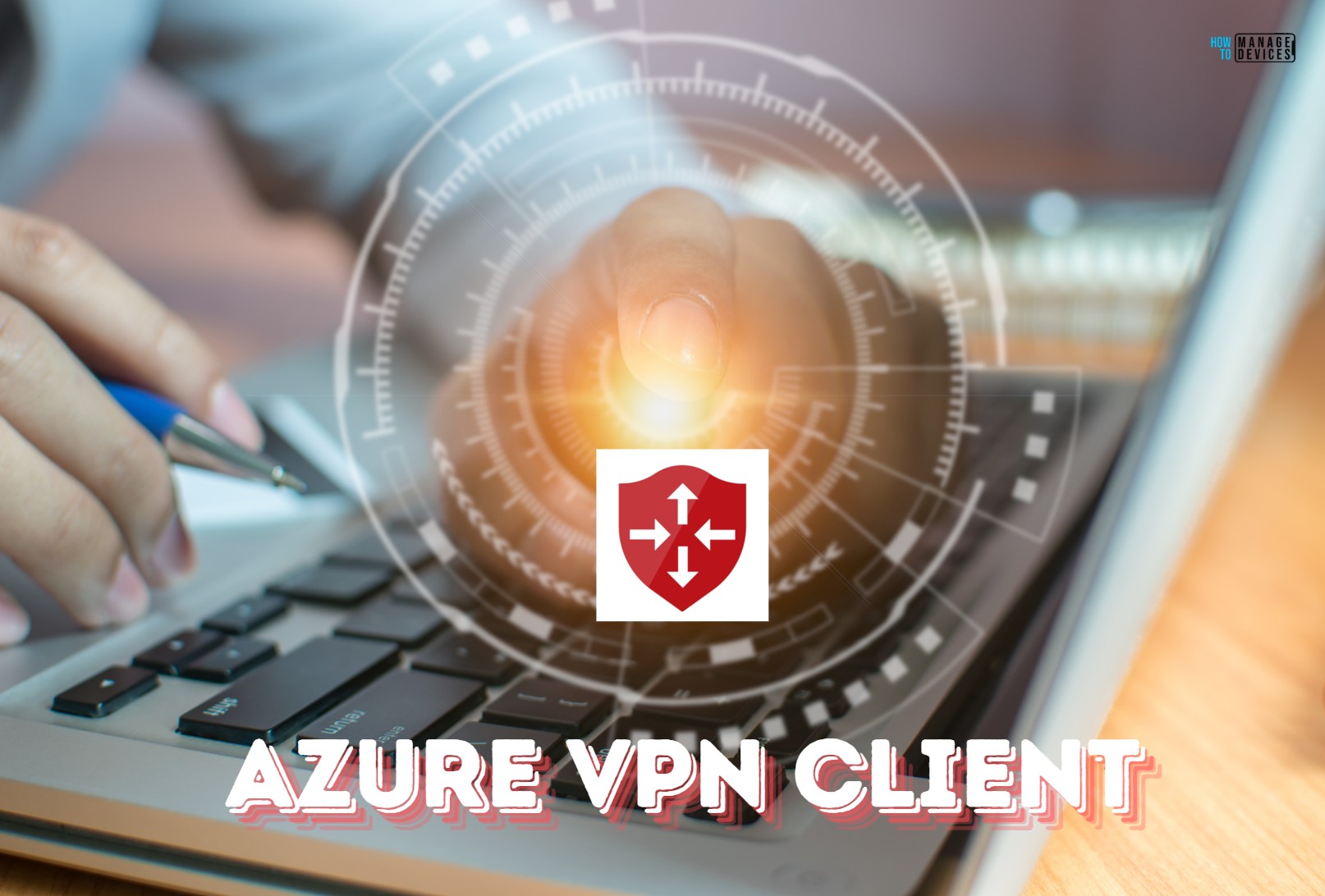Easy Guide to Deploy Azure VPN Client Microsoft Store App Using Intune. Fig. 1