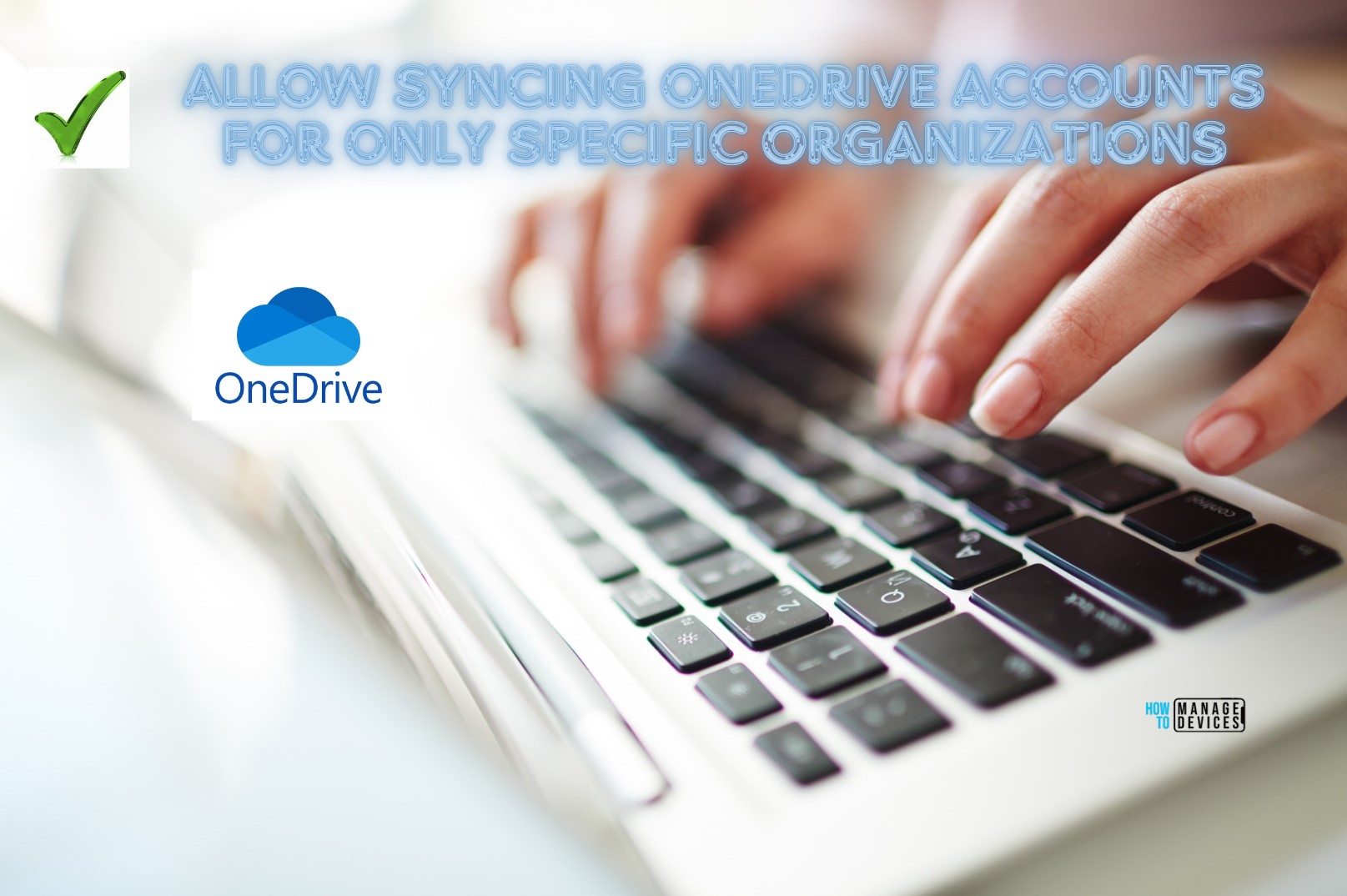 Step-by-Step Guide to Allow Syncing OneDrive Accounts for Only Specific Organizations Using Intune. Fig. 1