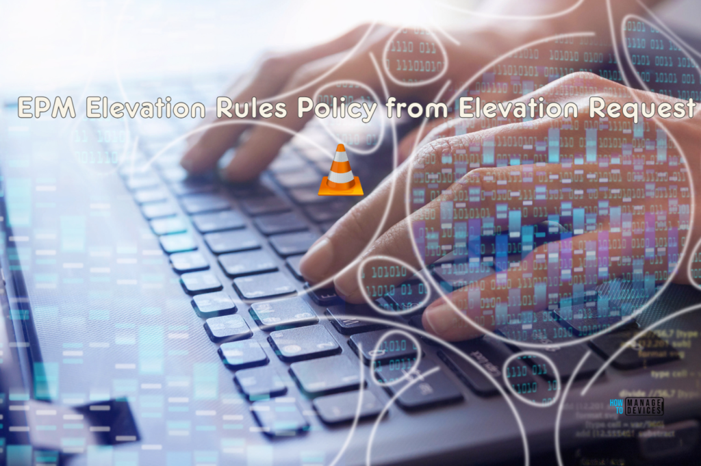 Best Method to Create EPM Elevation Rules Policy from Elevation Request Using Intune Policy 1 Best Method to Create EPM Elevation Rules Policy from Elevation Request Using Intune Policy. Fig. 1