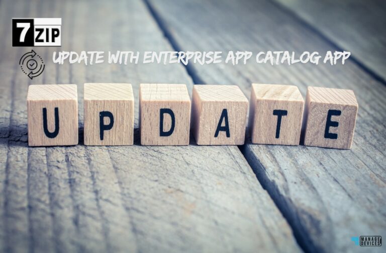 Best Step-by-Step Guide to Use 7-Zip Update with Enterprise App Catalog App in Intune. Fig. 1