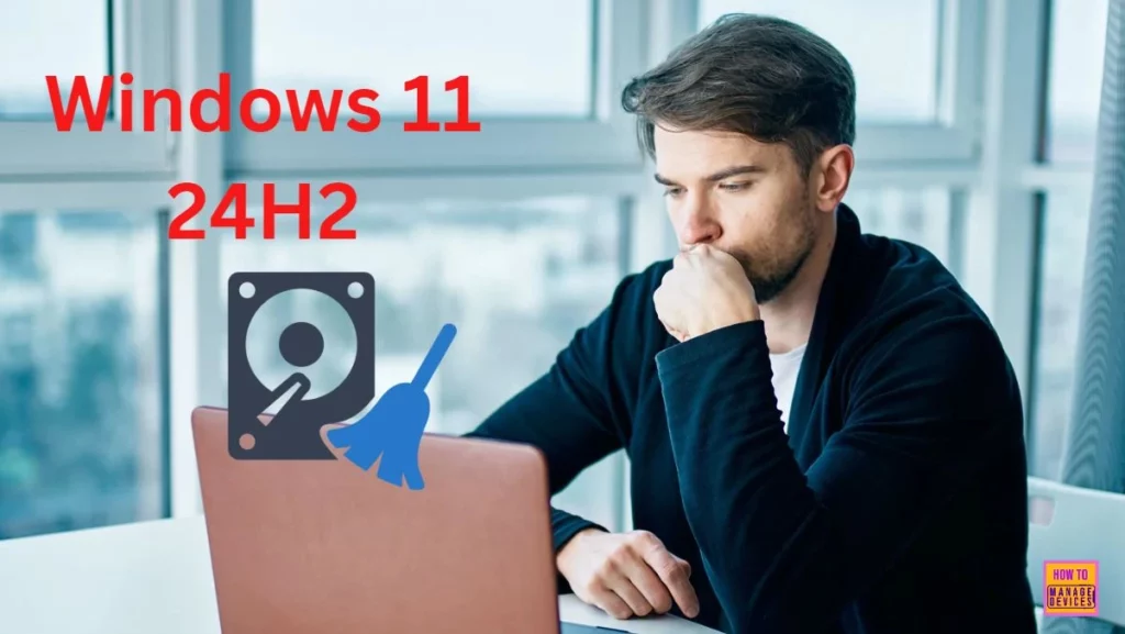 Does Disk Cleanup Shows the Incorrect Space Available for Cleanup? Windows 11, Version 24H2 Known Issue - Fig.1
