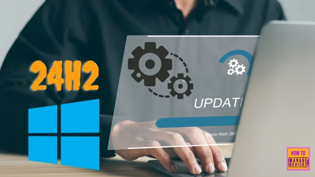 How to Upgrade Windows 11 24H2 for Free | Easiest Method is Explained 3 How to Upgrade Windows 11 24H2 for Free | Easiest Method is Explained - Fig.1