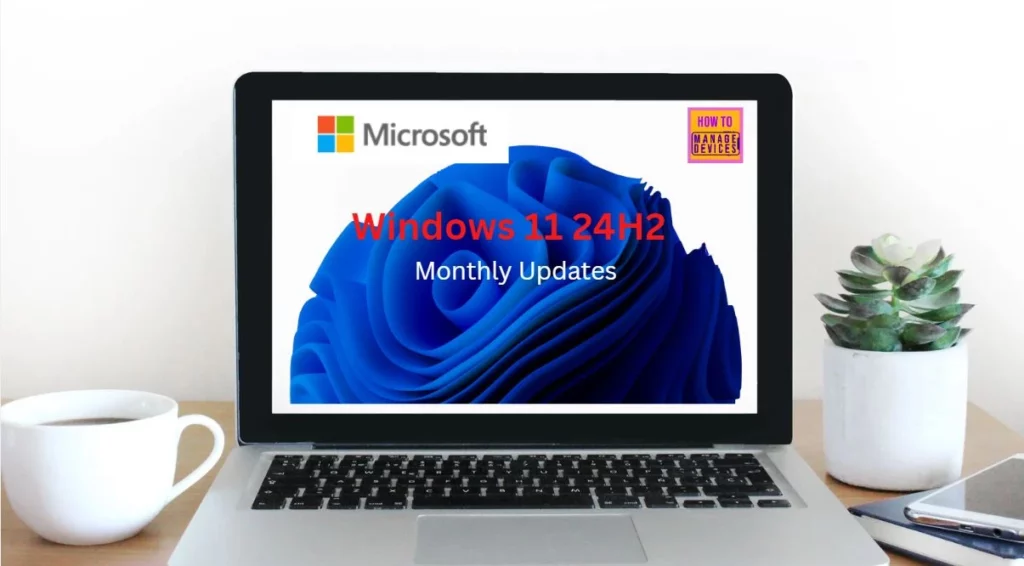 Windows 11 24H2 Monthly Patching Got Faster Installation Reboot and Less CPU usage with new Client Servicing Stack 1 Windows 11 24H2 Monthly Patching Got Faster Installation Reboot and Less CPU usage with new Client Servicing Stack - Fig.1