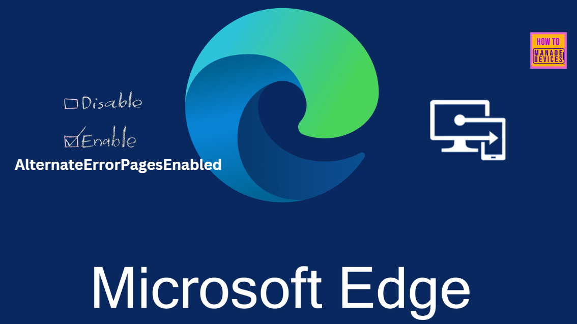 Enable Alternate Error Pages in Microsoft Edge Via Microsoft 365 Admin Center Policy