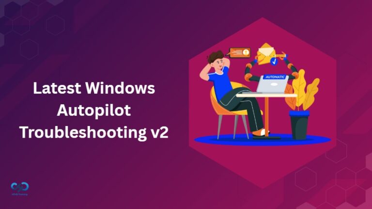 Latest Windows Autopilot Troubleshooting v2 1
