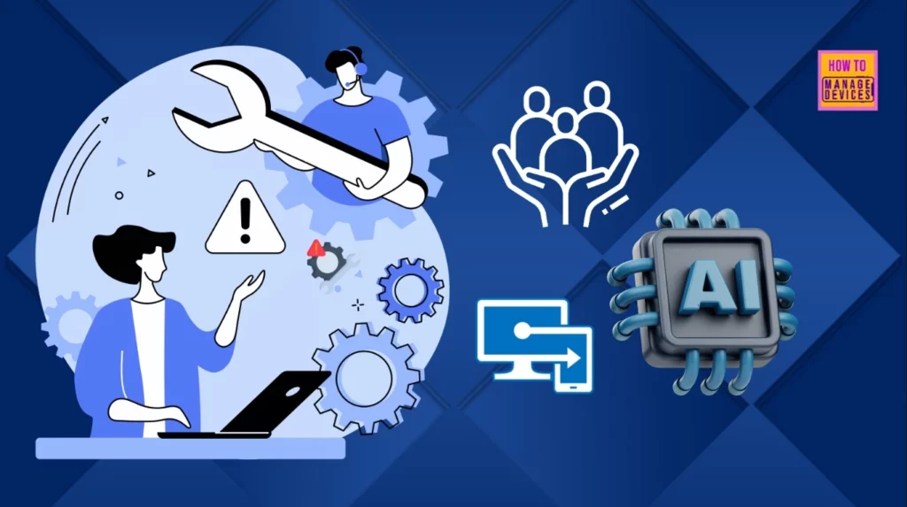 Microsoft Intune Introduces New AI Powered Support Assistant for Issue Resolution 1 Microsoft Intune Introduces New AI Powered Support Assistant for Issue Resolution - Fig.1