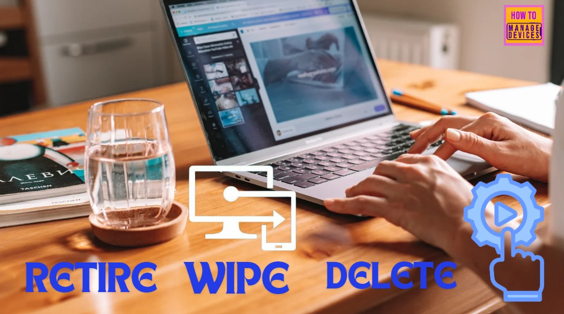 Remote-Actions-Retire-Wipe-and-Delete-with-Multiple-Administrative-Approval-MAA