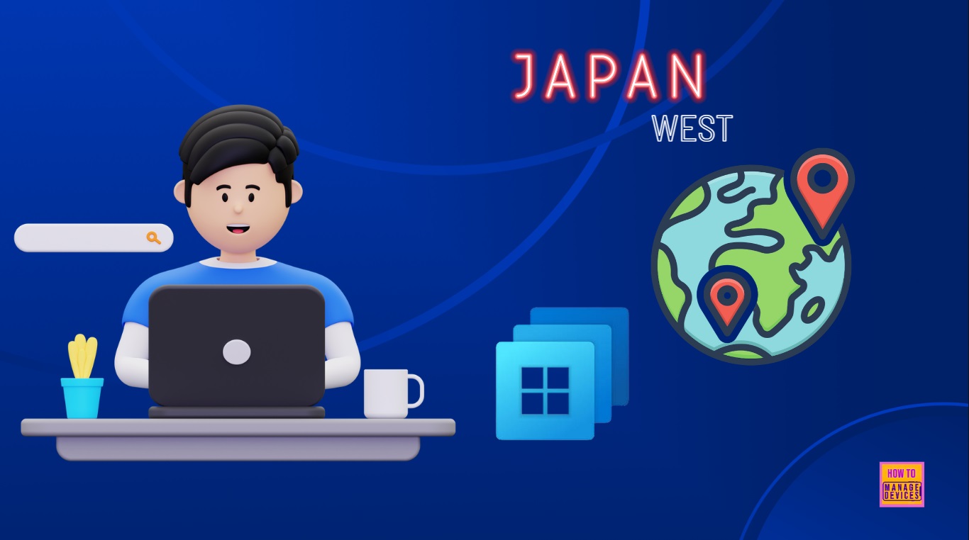 Enable Availability of Windows 365 Cloud PC in Second Region in Japan by Microsoft