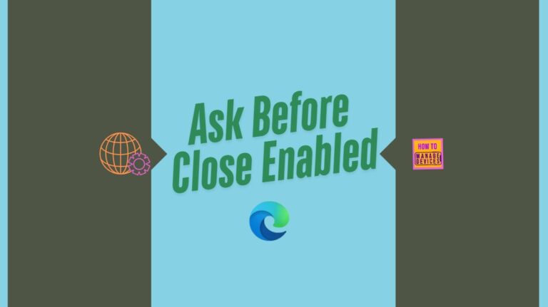 Enable Disable Ask Before Closing a Window with Multiple Tabs Policy in Edge Browser using M365 Admin Center