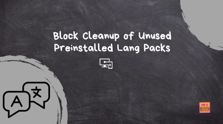 Allow or Block Cleanup of Unused Preinstalled Language Packs using Intune 16 Allow or Block Cleanup of Unused Preinstalled Language Packs using Intune 4