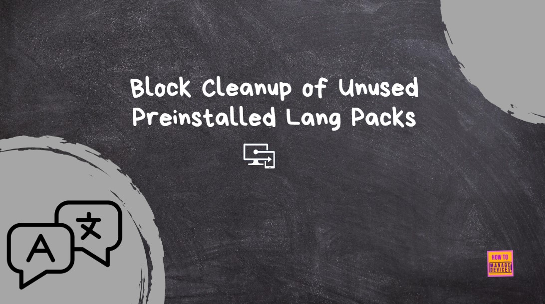 Allow or Block Cleanup of Unused Preinstalled Language Packs using Intune 1