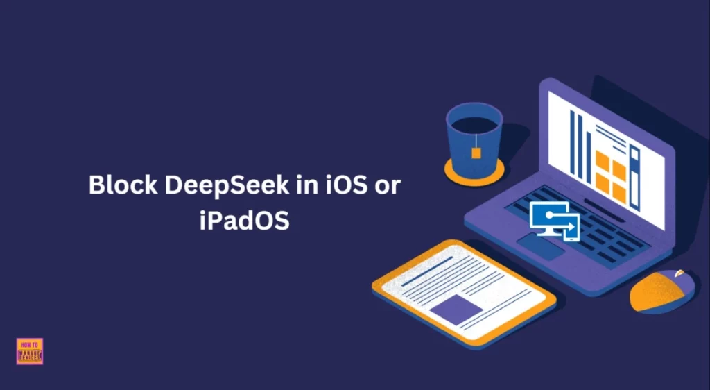 Block DeepSeek on iOS or iPadOS using Intune Blocked App Bundle IDs Policy - Fig.1