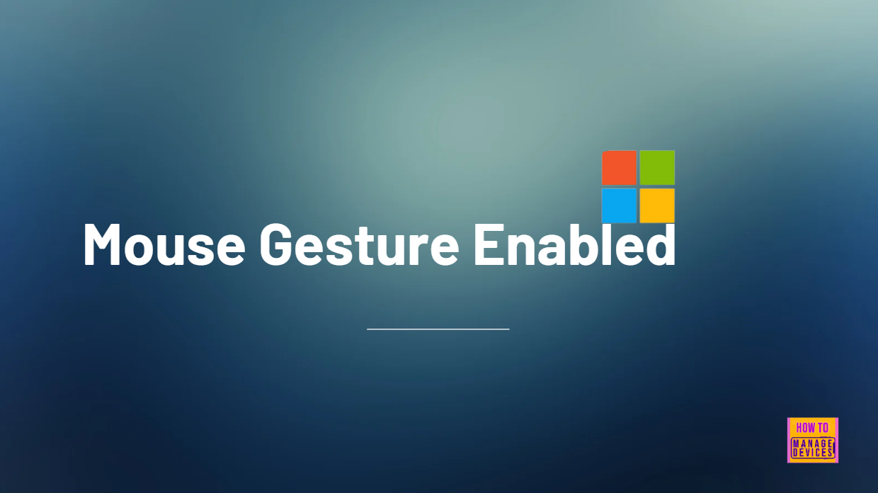 Enable or Disable Mouse Gesture Policy in MS Edge Browser using M365 Admin Center 1 Enable or Disable Mouse Gesture Policy in MS Edge Browser using M365 Admin Center
