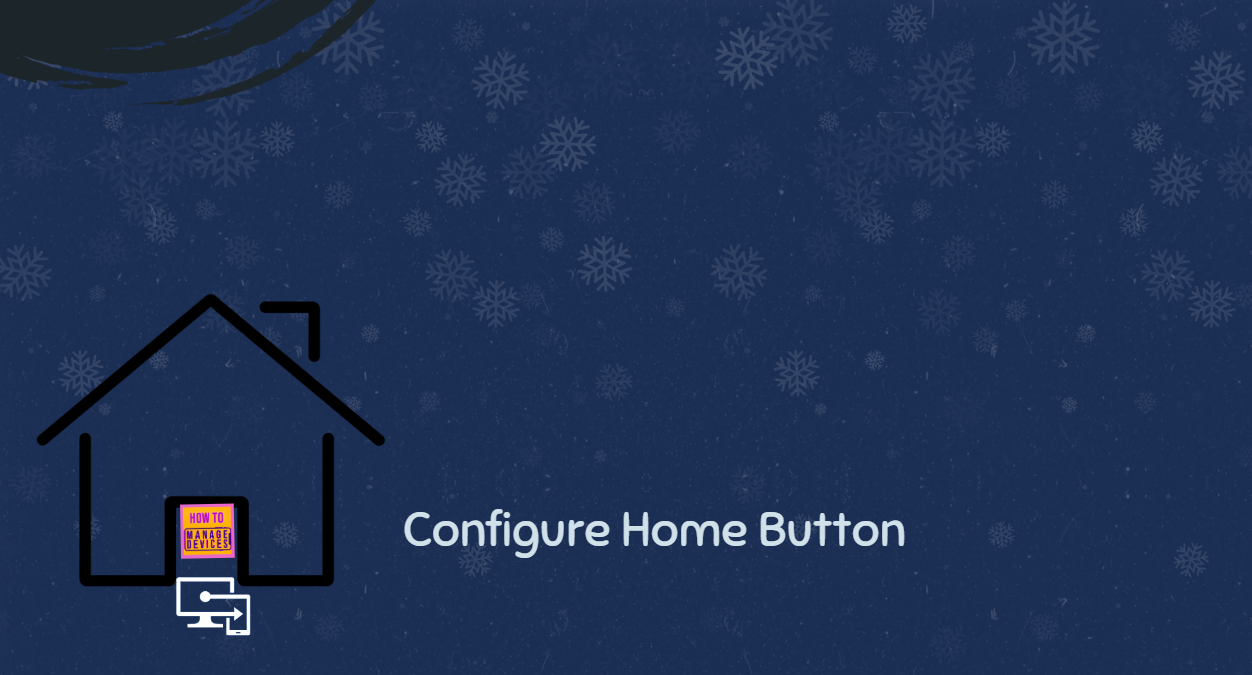 How to Configure Home Button and Load Start Page using Intune Policy