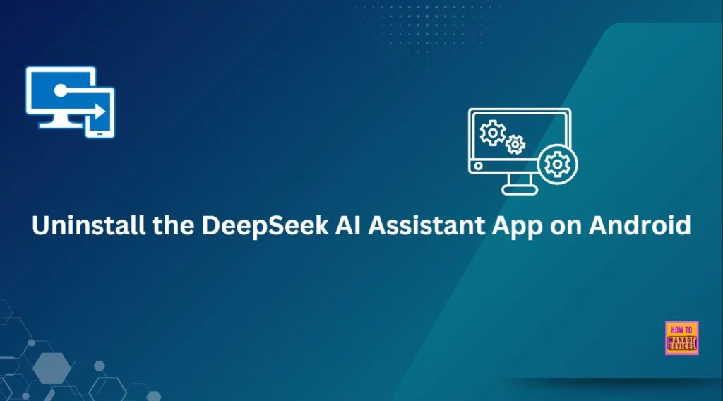 How to Uninstall DeepSeek AI Assistant App on Android using Intune Managed Google Play App 1