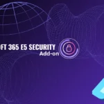 Microsoft 365 E5 Security Add-on Now Available to Enhanced Cybersecurity for SMBs