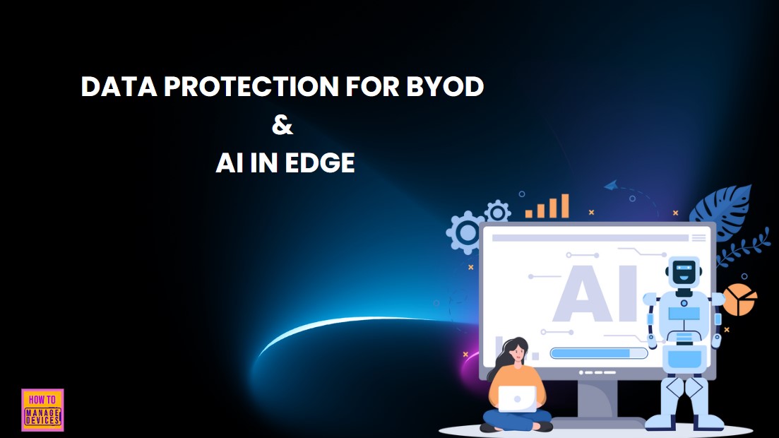 Native Data Protection for Unmanaged Devices and AI App Security with Microsoft Edge for Business 1