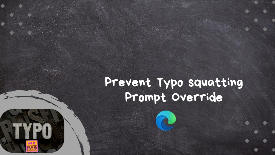 Enable or Disable Prevent Typosquatting Prompt Override Policy in MS Edge Browser using M365 Admin Center