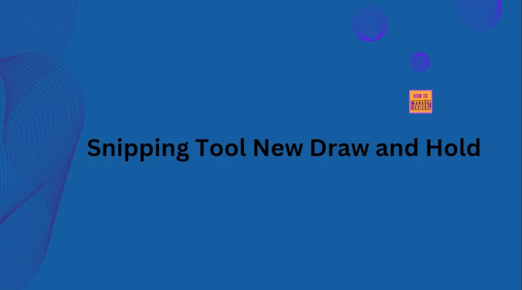 How to use New Draw and Hold Feature in Snipping Tool to Improve the Inking Markup Experience in Windows 11 1 Snipping Tool New Draw and Hold to Improve Inking Markup Experience in Windows 11 - Fig.1
