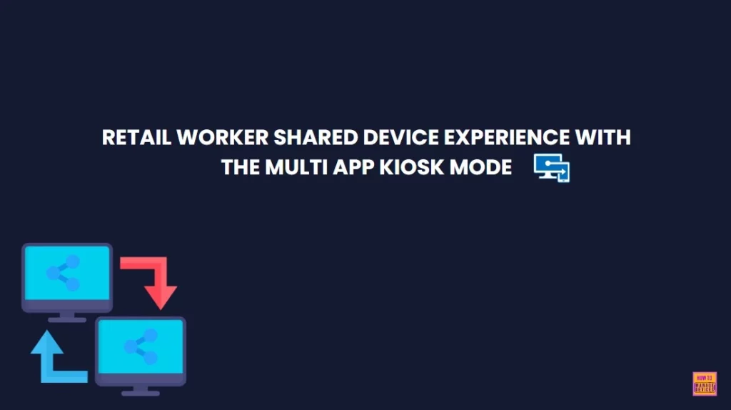 How Intune Simplifies Shared Device Management in Retail with Multi-App Kiosk Mode - Fig.1