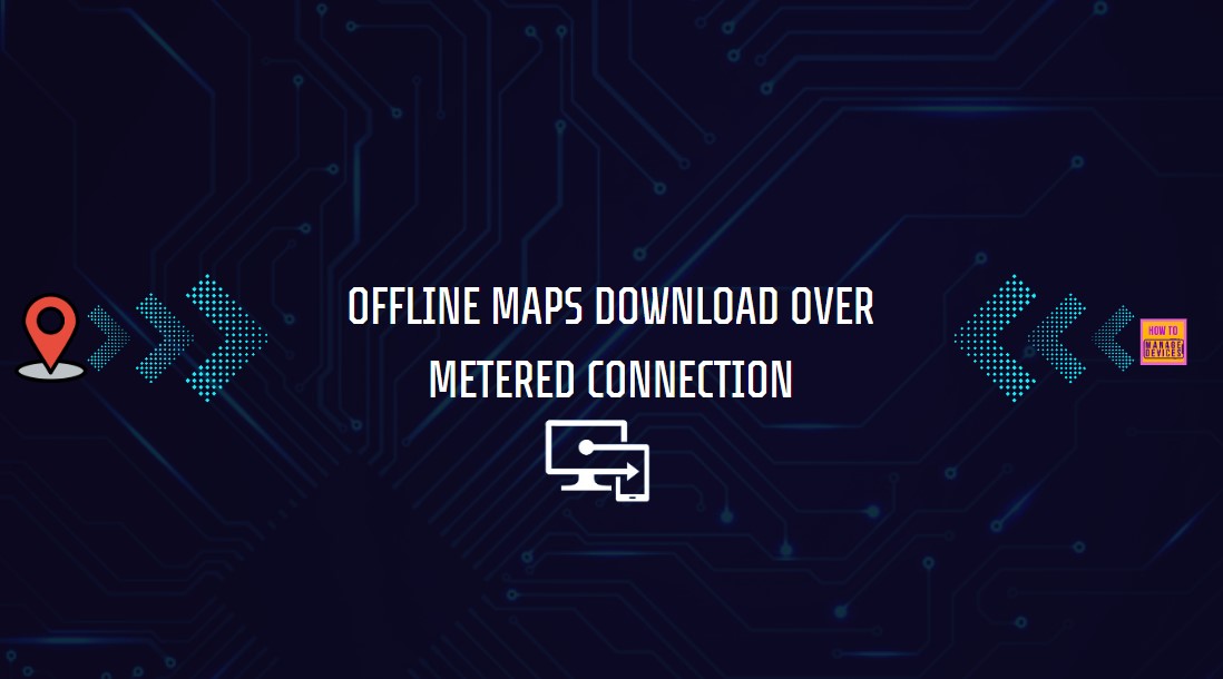 Enable or Disable Allow Offline Maps Download Over Metered Connection using Intune Settings Catalog