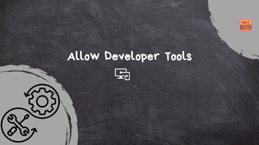 Allow or Prevent Developer Tools in Browser Using Intune Settings Catalog Policy