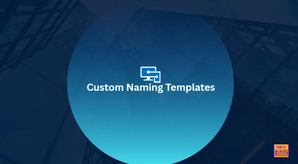 Custom Naming Templates for Android Enterprise Devices in Intune 2 Custom Naming Templates for Android Enterprise Devices in Intune - Fig.1