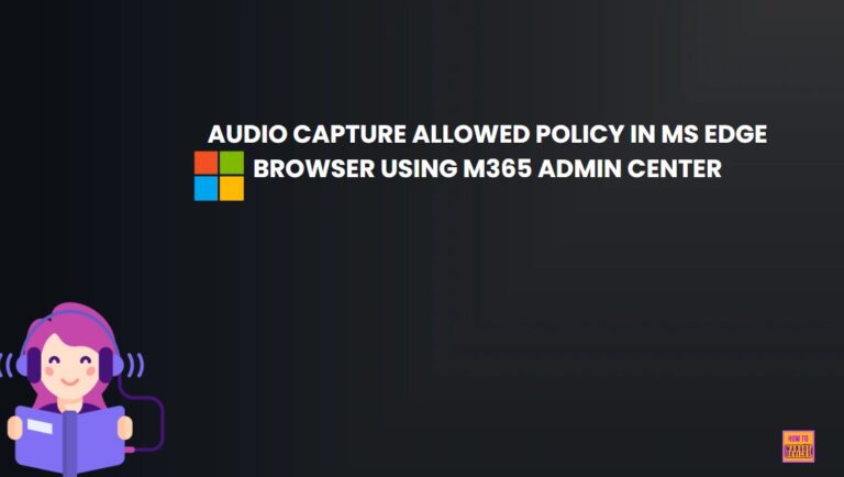 Allow or Block Audio Capture Policy in MS Edge Browser using M365 Admin Center 4