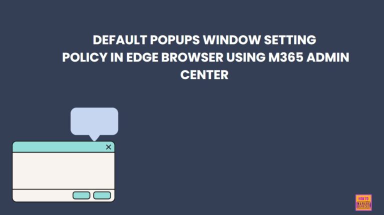 Allow or Block Default Popups Window Setting Policy in Edge Browser using M365 Admin Center 2
