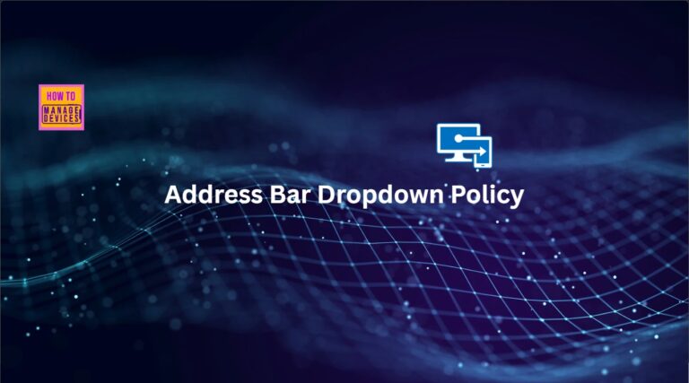 Enable or Disable Address Bar Dropdown Policy in MS Edge Browser using Intune