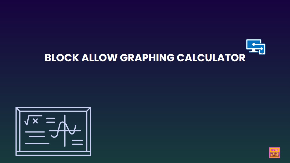 How to Allow or Block Graphing Calculator using Intune Policy 1