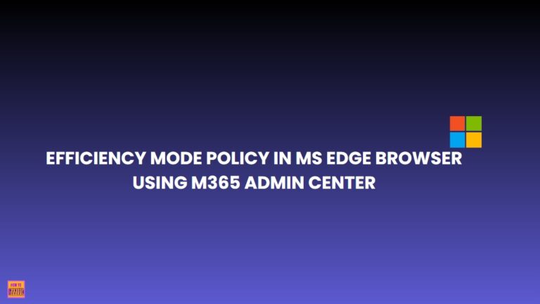 Enable or Disable Efficiency Mode Policy in MS Edge Browser using M365 Admin Center 6