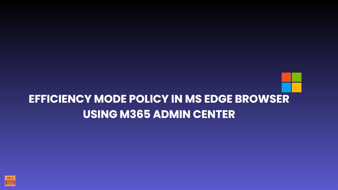 Enable or Disable Efficiency Mode Policy in MS Edge Browser using M365 Admin Center 1