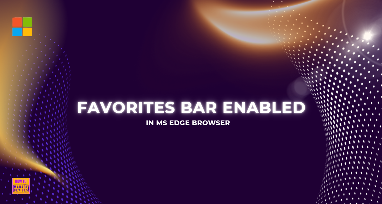 Enable or Disable Favorites Bar Policy in MS Edge Browser using M365 Admin Center