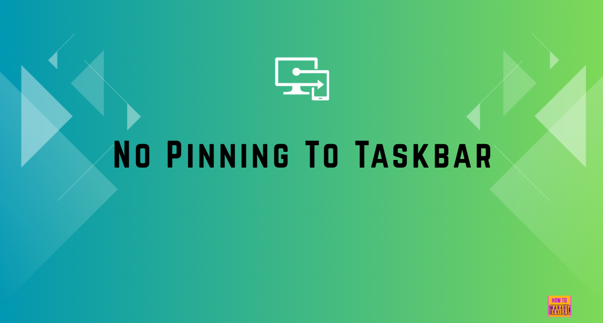 Enable or Disable No Pinning to Taskbar Policy using Intune 1 Enable or Disable No Pinning To Taskbar Policy using Intune Setting Catalog
