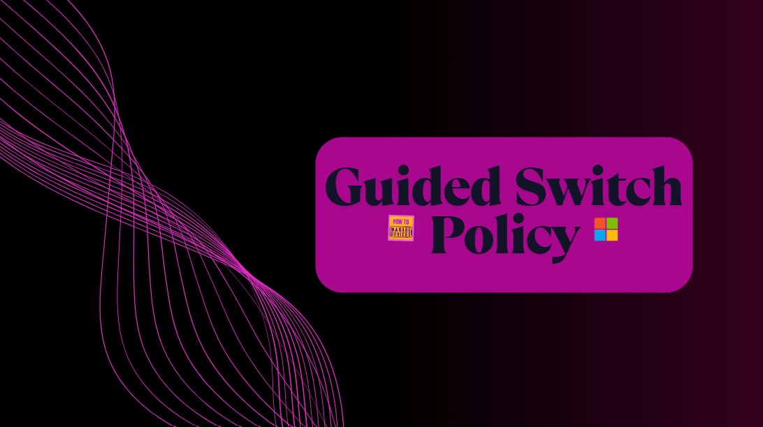 Enable or Disable Guided Switch Policy in MS Edge Browser using M365 Admin Center