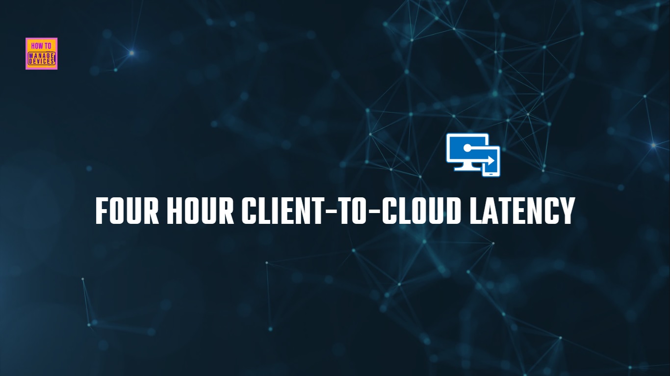 4 Hour Client to Cloud Latency for Intune Devices with Windows Autopatch