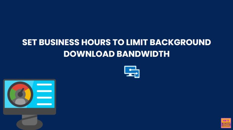 How to Set Business Hours to Limit Background Download Bandwidth Policy using Intune 7 How to Set Business Hours to Limit Background Download Bandwidth Policy using Intune 1