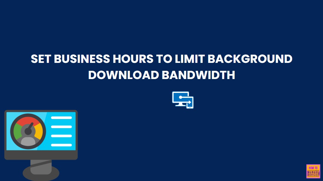How to Set Business Hours to Limit Background Download Bandwidth Policy using Intune 1