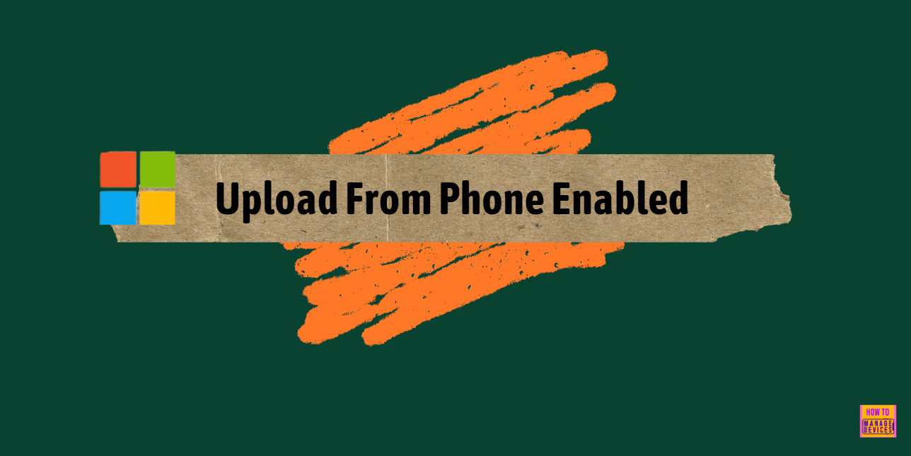 Enable or Disable Upload from Phone Policy in MS Edge Browser using M365 Admin Center