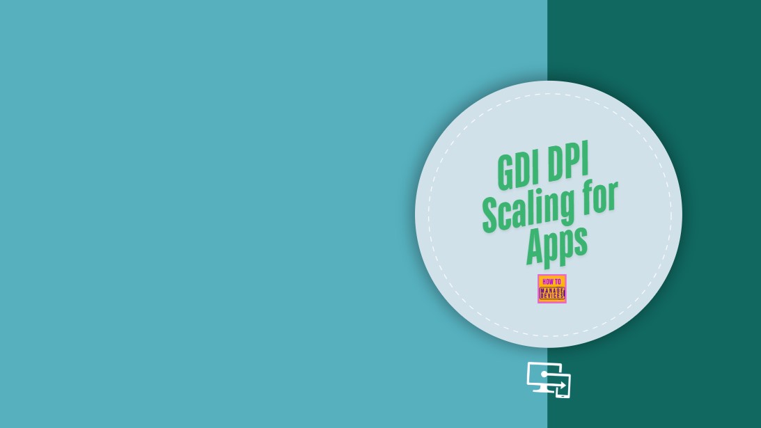 How to Disable GDI DPI Scaling for Apps Policy in Intune Using Settings Catalog