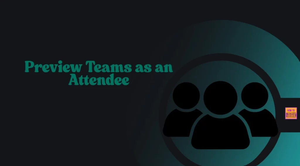 How Organizers and Presenters can Join a Microsoft Teams Town Hall as an Attendee -Fig.1